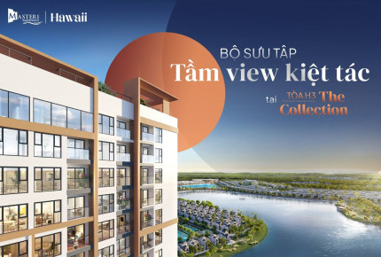 Bộ sưu tập tầm view kiệt tác tại Tòa H3 - The Collection